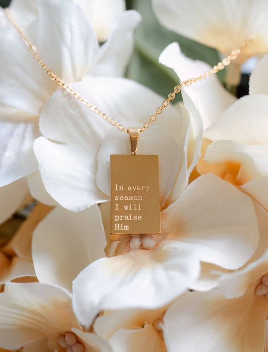 Jenessa Wait - Necklace: 18kt Gold In every season I will Praise