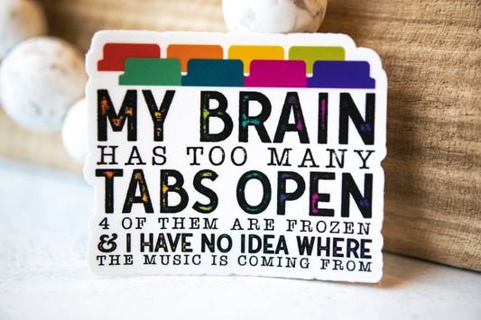 Savannah and James Co - My Brain has Too Many Tabs Open, White Vinyl Sticker, 3in.