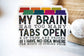 Savannah and James Co - My Brain has Too Many Tabs Open, White Vinyl Sticker, 3in.