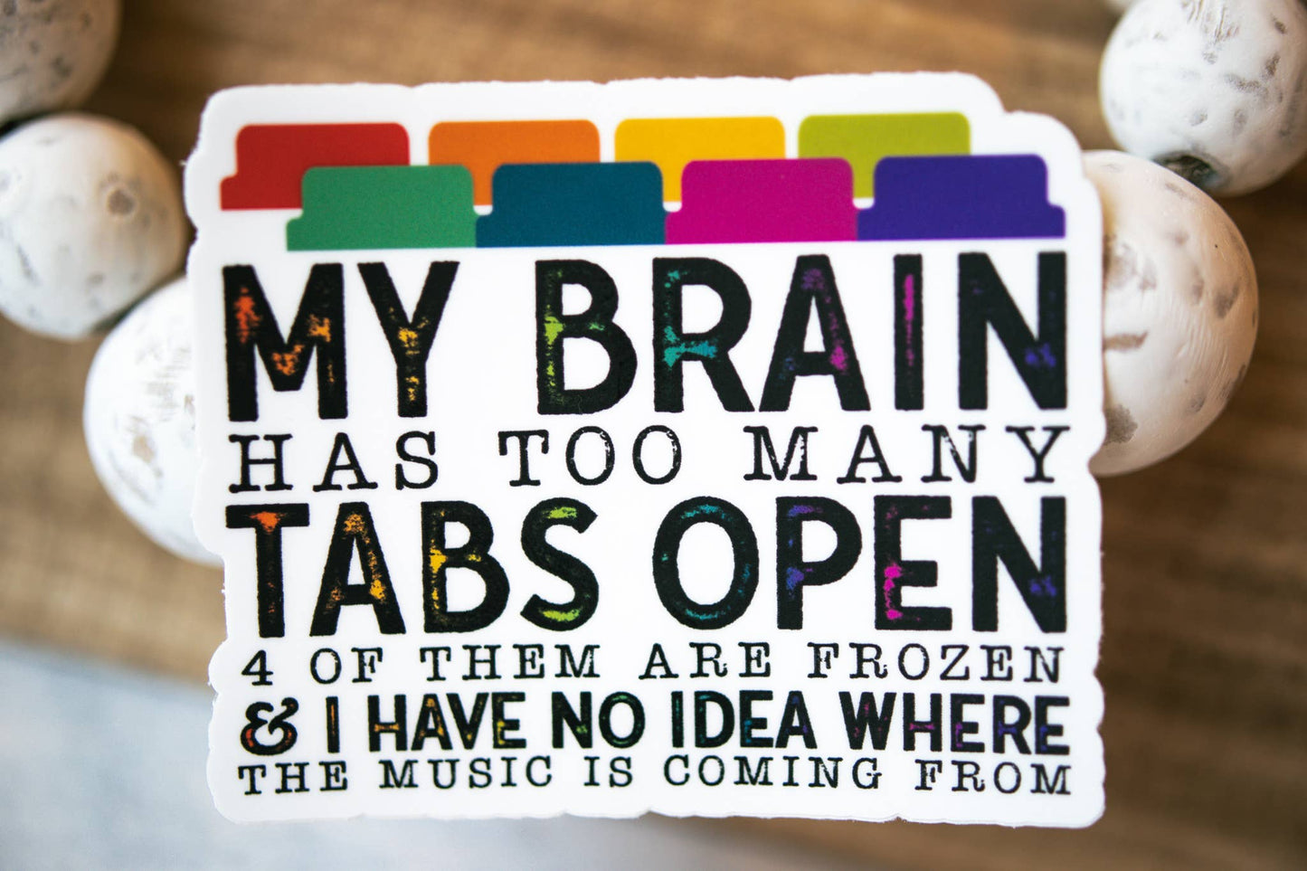 Savannah and James Co - My Brain has Too Many Tabs Open, White Vinyl Sticker, 3in.